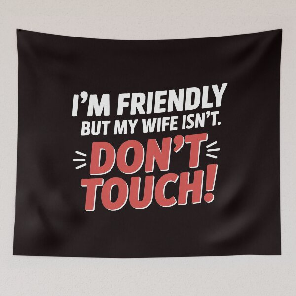Item preview, I'm Friendly But My Wife Isn't Don't Touch – Funny Jealous Marriage Saying designed and sold by Redgiant87x.