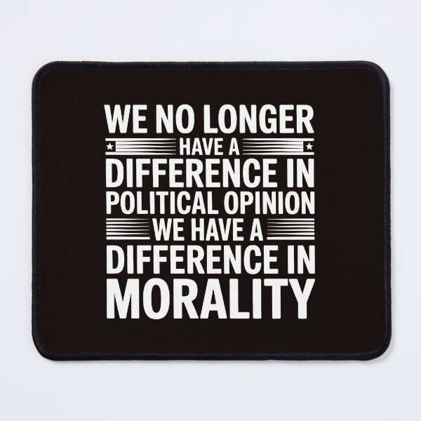 Item preview, We No Longer Have a Difference in Political Opinion in Political Opinion – Vintage Morality Quote designed and sold by Redgiant87x.