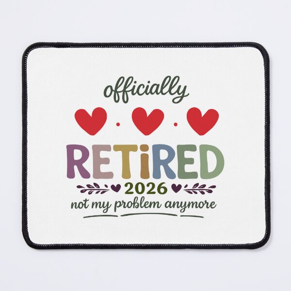 Item preview, officially retired 2026 not my problem anymore,2026 Retirement designed and sold by CloudyPress.