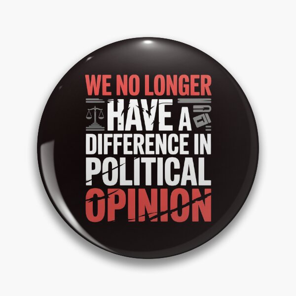Item preview, We No Longer Have a Difference in Political Opinion in Political Opinion – Vintage Political Morality Statement designed and sold by Redgiant87x.