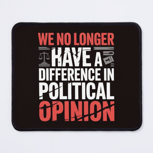 Item preview, We No Longer Have a Difference in Political Opinion in Political Opinion – Vintage Political Morality Statement designed and sold by Redgiant87x.