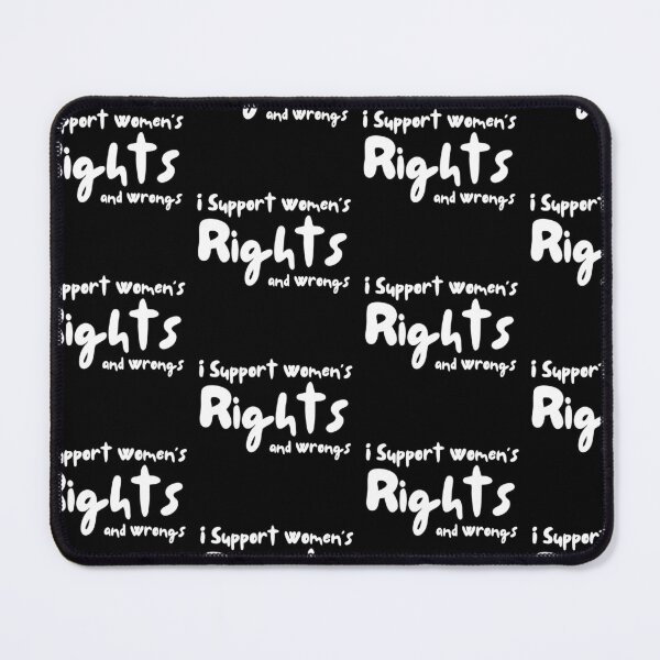 Item preview, I Support Women’s Rights And Wrongs designed and sold by blancheart1.