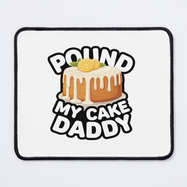 Item preview, Pound My Cake Daddy, Sarcastic Adult Humor, Meme  designed and sold by angolinnArt.