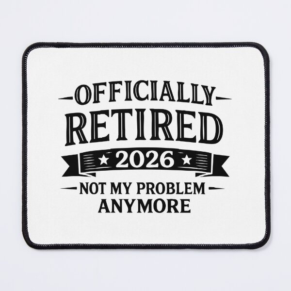 Item preview, officially retired 2026 not my problem anymore, Grandpa Retirement designed and sold by CloudyPress.