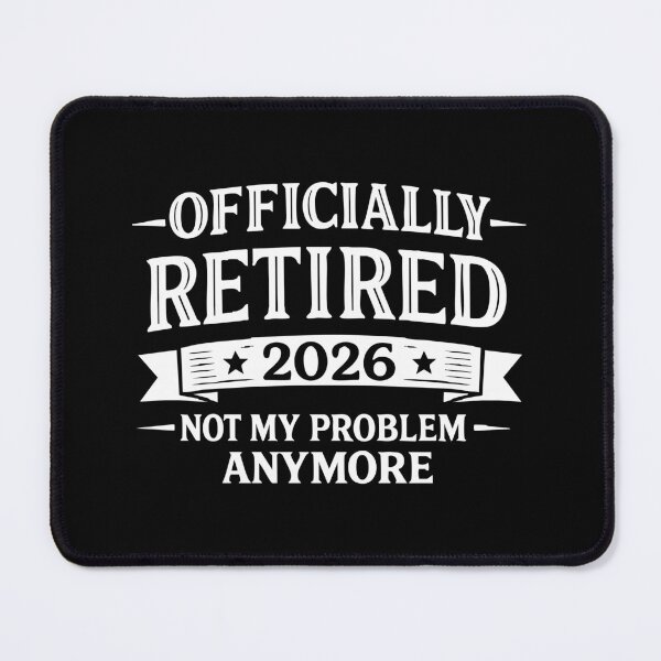 Item preview, officially retired 2026 not my problem anymore, Grandpa Retirement designed and sold by CloudyPress.