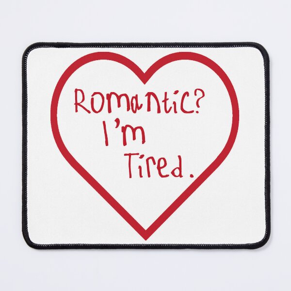 Item preview, Romantic? I'm Tired. designed and sold by kinpirks.