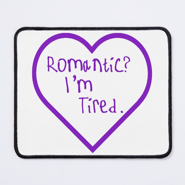 Item preview, Romantic? I'm Tired. designed and sold by kinpirks.