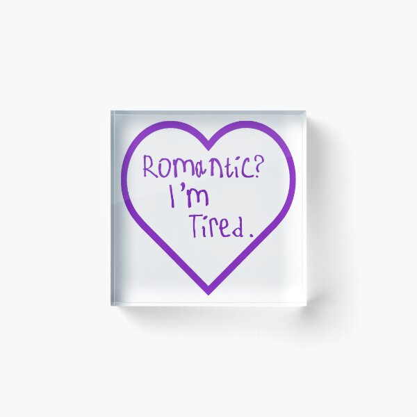 Item preview, Romantic? I'm Tired. designed and sold by kinpirks.