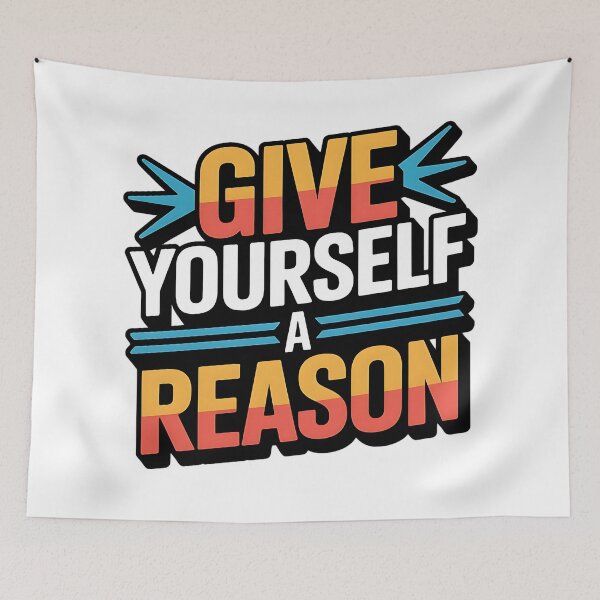 Item preview, Give Yourself A Reason designed and sold by Fastokart.