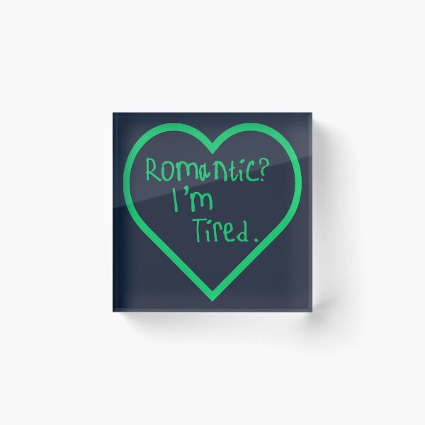 Item preview, Romantic? I'm Tired. designed and sold by kinpirks.