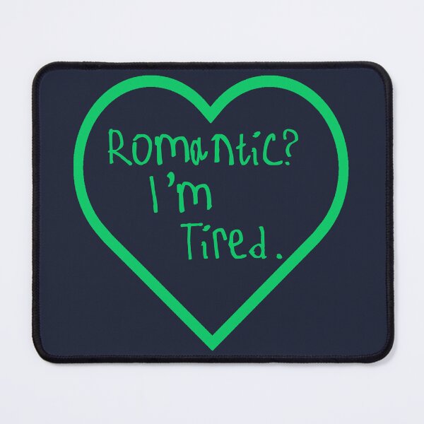 Item preview, Romantic? I'm Tired. designed and sold by kinpirks.