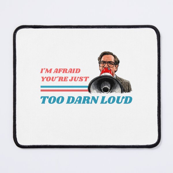 Item preview, I'm Afraid You're Just Too Darn Loud designed and sold by The Sporty Nerd.