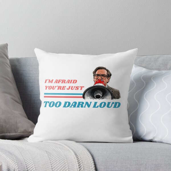 Item preview, I'm Afraid You're Just Too Darn Loud designed and sold by The Sporty Nerd.