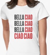 Bella Ciao Bella Ciao Bella Ciao Ciao Ciao Women's Fitted T-Shirt