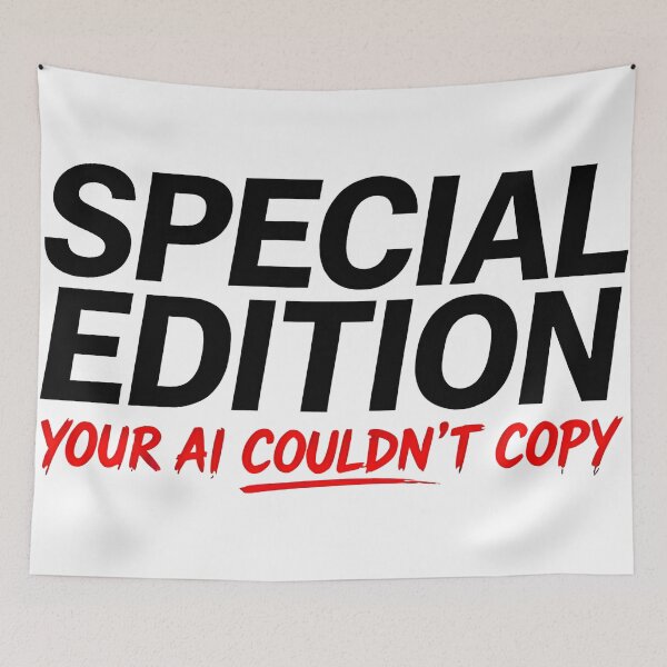 Item preview, funny quote Special edition your AI couldn't copy designed and sold by Uglyandcute.