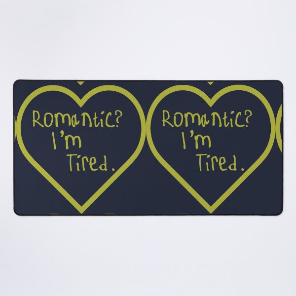 Item preview, Romantic? I'm Tired. designed and sold by kinpirks.