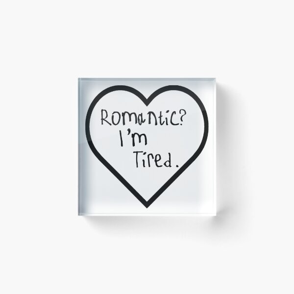 Item preview, Romantic? I'm Tired. designed and sold by kinpirks.