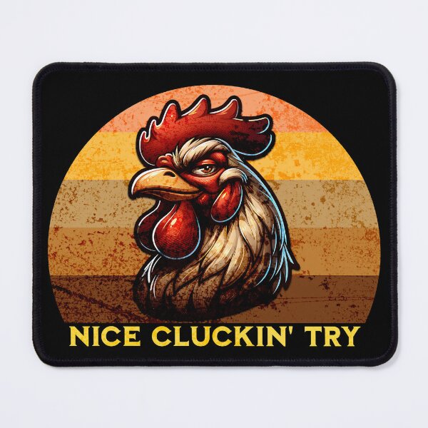 Item preview, Nice Cluckin Try Funny Rooster Sarcastic Chicken Humor Meme Animal designed and sold by CarantinedChaos.
