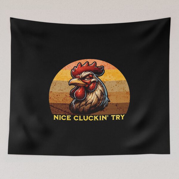 Item preview, Nice Cluckin Try Funny Rooster Sarcastic Chicken Humor Meme Animal designed and sold by CarantinedChaos.