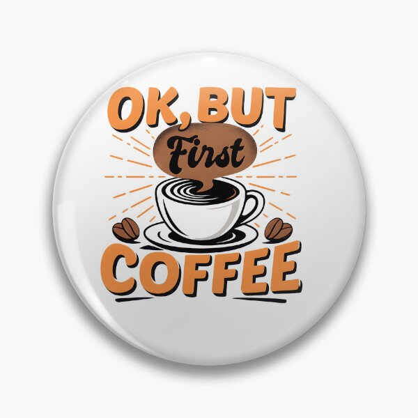 Item preview, OK, But First Coffee – Funny Coffee Saying Design designed and sold by Mavriboy.