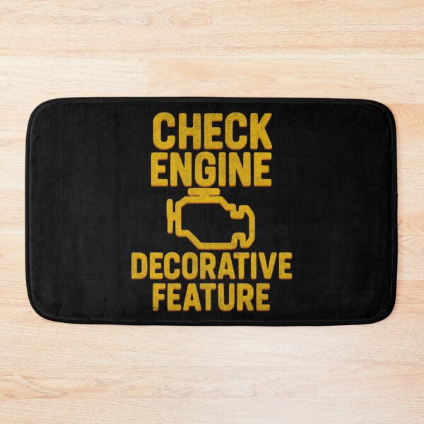 Item preview, Check Engine Decorative Feature Funny Mechanic Car Humor Automotive Sarcastic designed and sold by CarantinedChaos.