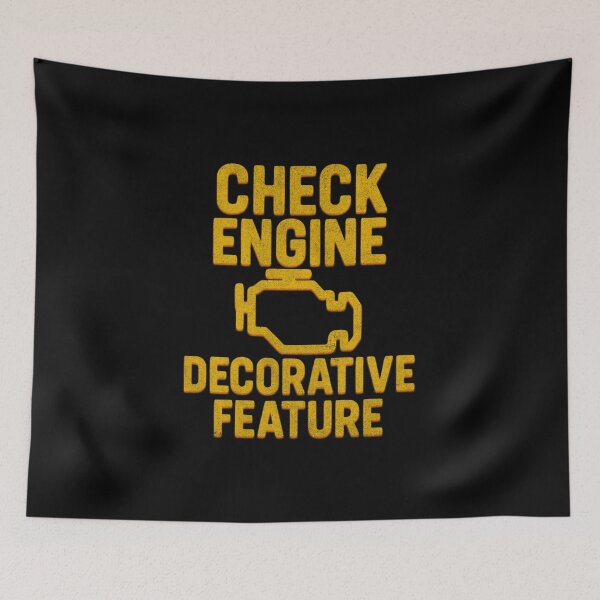 Item preview, Check Engine Decorative Feature Funny Mechanic Car Humor Automotive Sarcastic designed and sold by CarantinedChaos.
