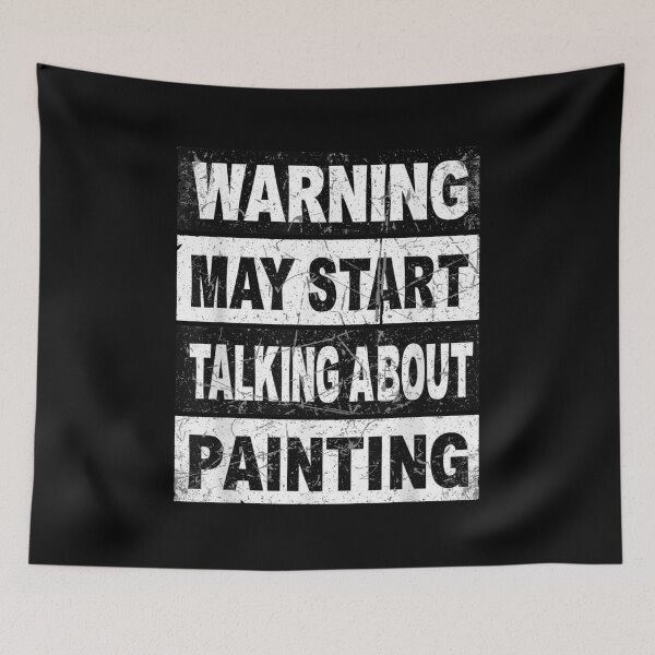 Item preview, Warning May Start Talking About Painting Artist Hobbyist designed and sold by CORJIDOG-ART.