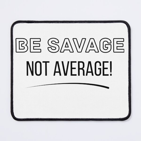 Item preview, Be Savage Not Average – Motivational Confidence Quote Design designed and sold by OutofOfficeWear.