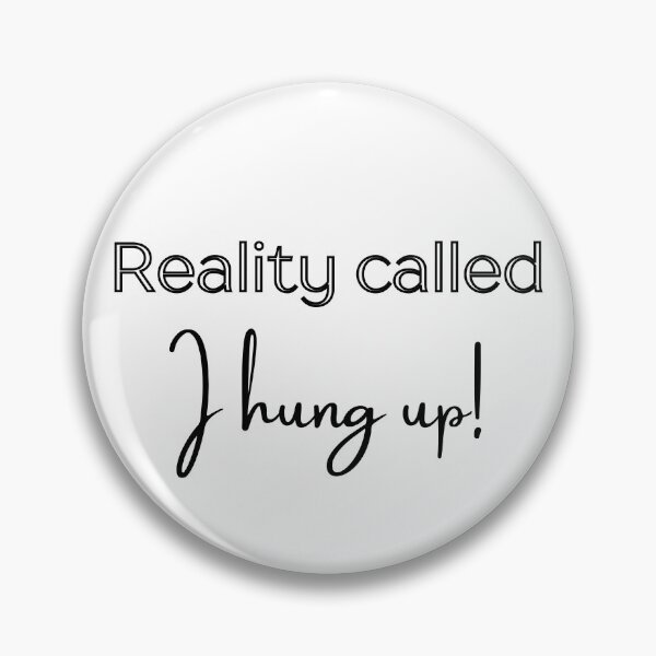 Item preview, Reality Called, I Hung Up – Funny Sarcastic Adulting Quote Design designed and sold by OutofOfficeWear.