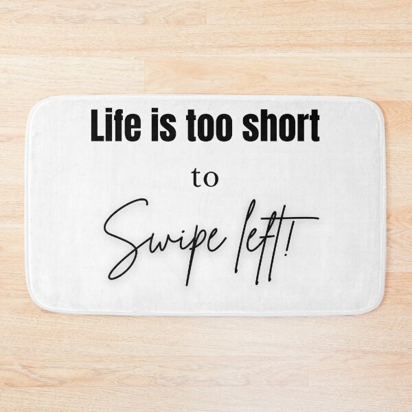 Item preview, Life Is Too Short to Swipe Left – Funny Dating & Relationship Quote designed and sold by OutofOfficeWear.