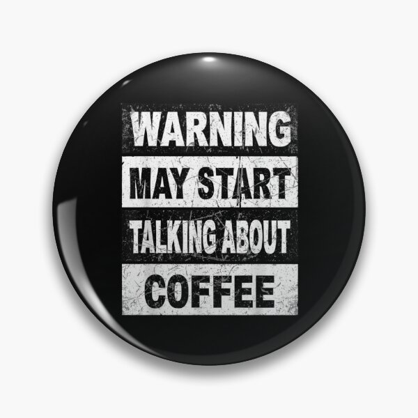 Item preview, Warning May Start Talking About Coffee Lover Caffeine Addict designed and sold by CORJIDOG-ART.
