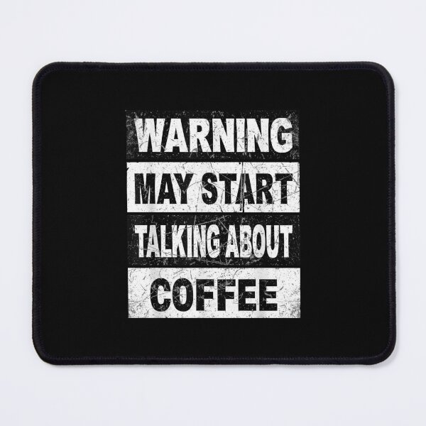 Item preview, Warning May Start Talking About Coffee Lover Caffeine Addict designed and sold by CORJIDOG-ART.