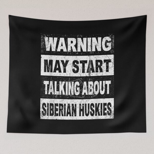 Item preview, Warning May Start Talking About Siberian Huskies Dog Lover Gift designed and sold by CORJIDOG-ART.