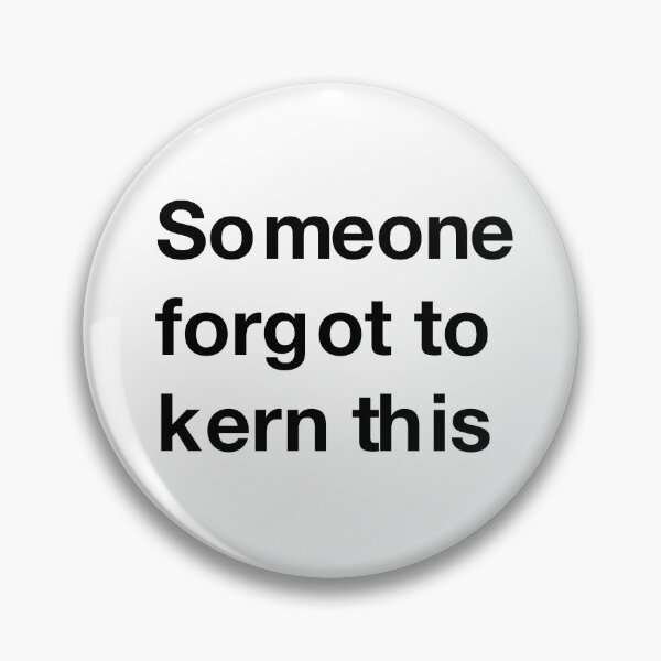 Item preview, Graphic: someone forgot to kern this designed and sold by ByFMV.