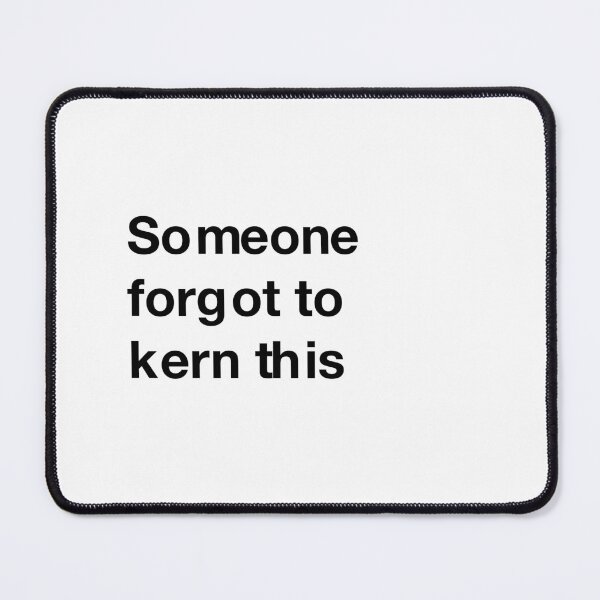 Item preview, Graphic: someone forgot to kern this designed and sold by ByFMV.
