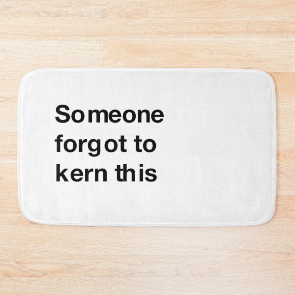 Item preview, Graphic: someone forgot to kern this designed and sold by ByFMV.