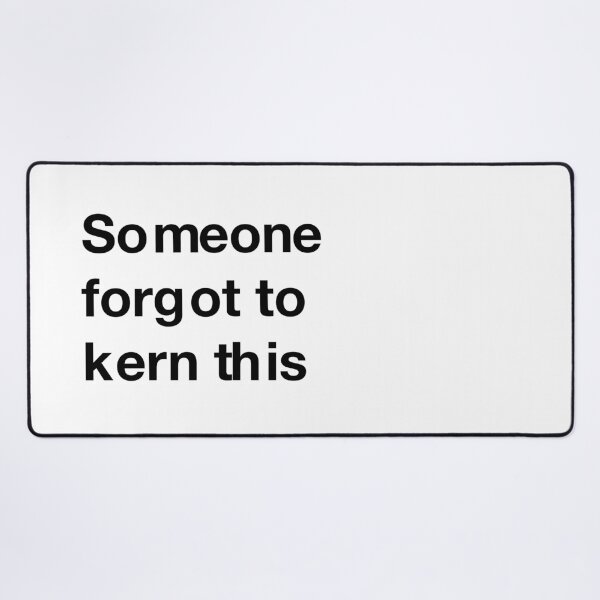 Item preview, Graphic: someone forgot to kern this designed and sold by ByFMV.