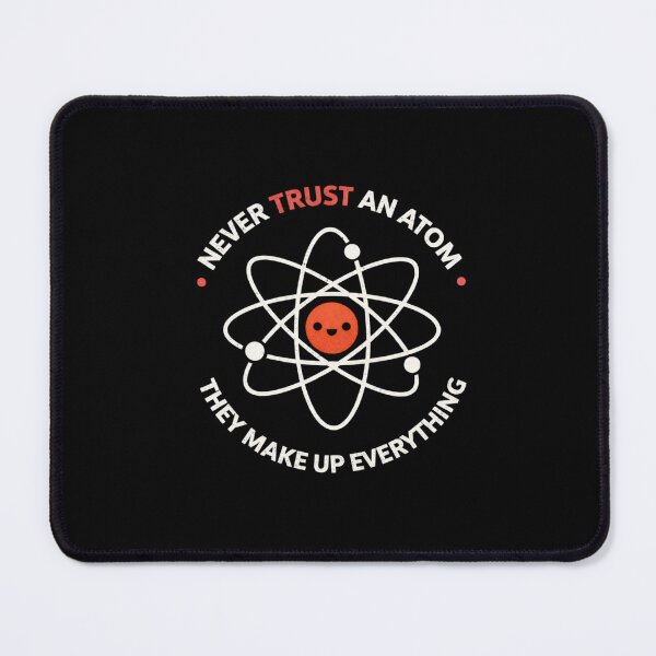 Item preview, Never trust an atom, they invent everything! - Fun design - Geek - Physics designed and sold by Nerdventure.