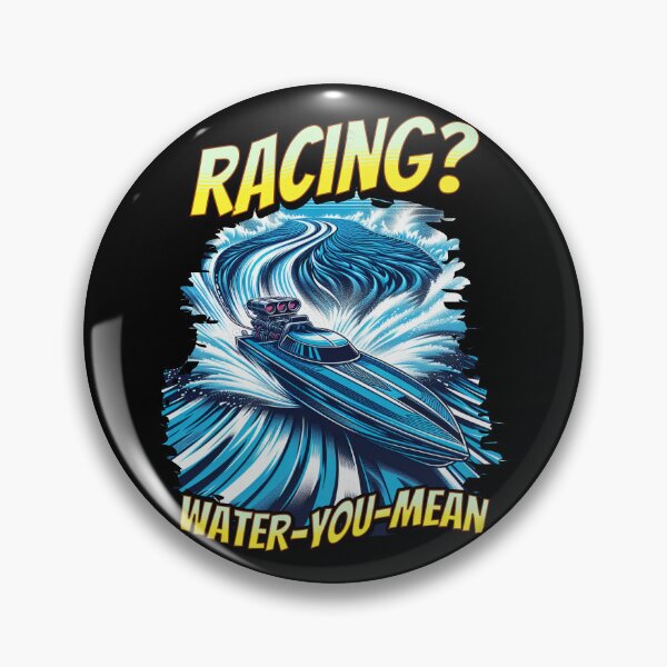 Item preview, Racing Water You Mean Funny Drag Boat Racing Sarcastic Powerboat Racing designed and sold by CarantinedChaos.