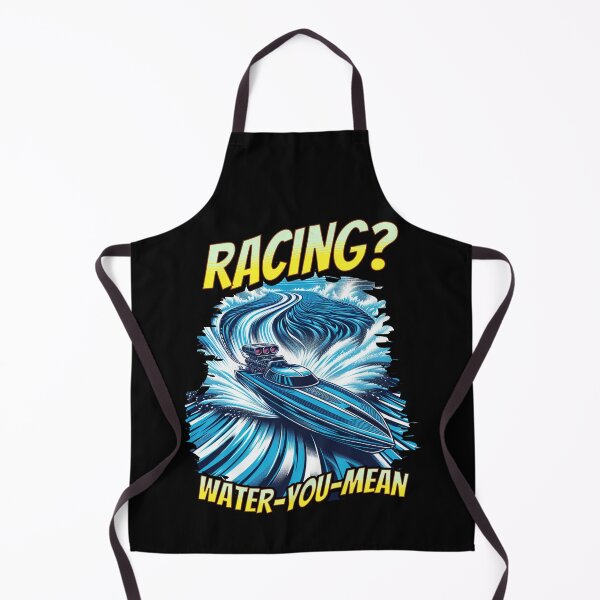 Item preview, Racing Water You Mean Funny Drag Boat Racing Sarcastic Powerboat Racing designed and sold by CarantinedChaos.