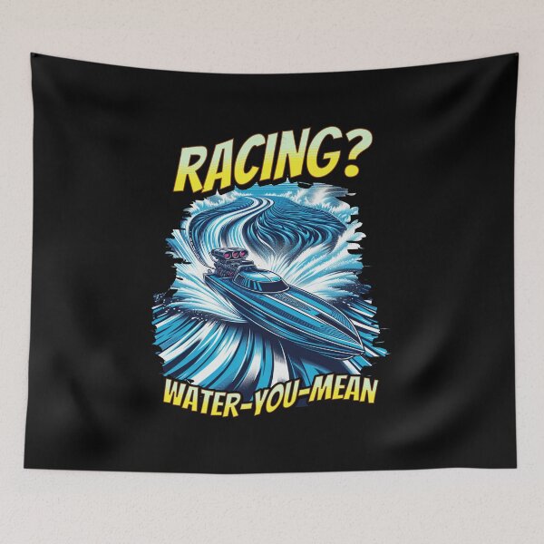 Item preview, Racing Water You Mean Funny Drag Boat Racing Sarcastic Powerboat Racing designed and sold by CarantinedChaos.