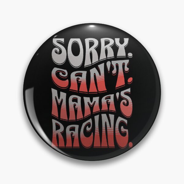 Item preview, Sorry Can’t Mama’s Racing Funny Racing Mom Drag Racing Dirt Track Street Racing designed and sold by CarantinedChaos.