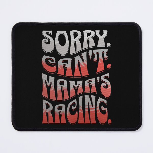 Item preview, Sorry Can’t Mama’s Racing Funny Racing Mom Drag Racing Dirt Track Street Racing designed and sold by CarantinedChaos.