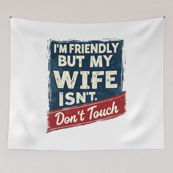 Item preview, I'm Friendly But My Wife Isn't Don't Touch designed and sold by LunaMagicStudio.
