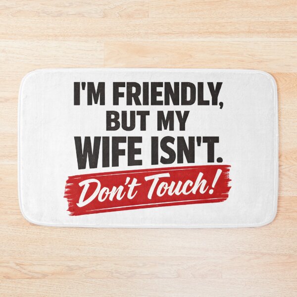 Item preview, I'm Friendly But My Wife Isn't Don't Touch designed and sold by LunaMagicStudio.