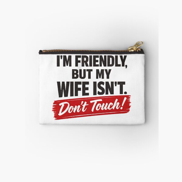 Item preview, I'm Friendly But My Wife Isn't Don't Touch designed and sold by LunaMagicStudio.