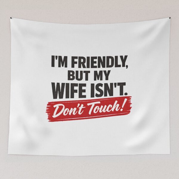 Item preview, I'm Friendly But My Wife Isn't Don't Touch designed and sold by LunaMagicStudio.