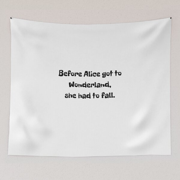 Item preview, Before Alice got to Wonderland, she had to fall. designed and sold by BlissThreads.