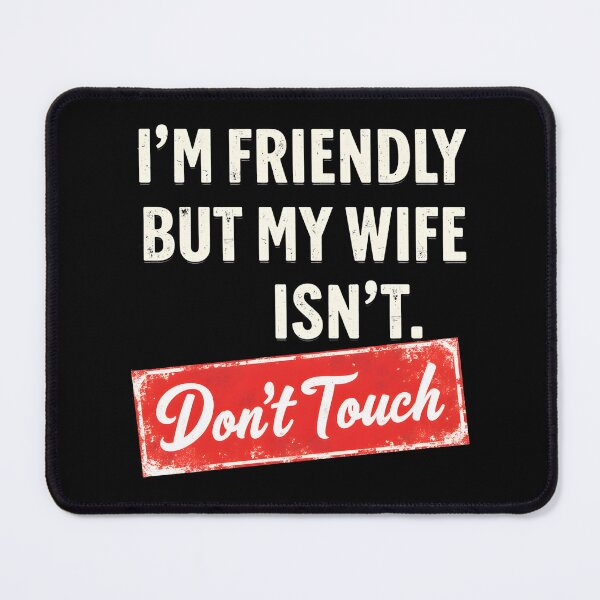 Item preview, I'm Friendly But My Wife Isn't Don't Touch designed and sold by LunaMagicStudio.