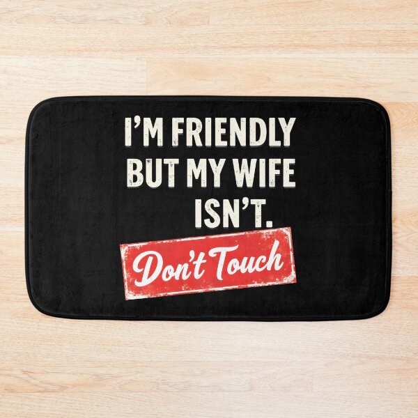Item preview, I'm Friendly But My Wife Isn't Don't Touch designed and sold by LunaMagicStudio.